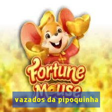 vazados da pipoquinha