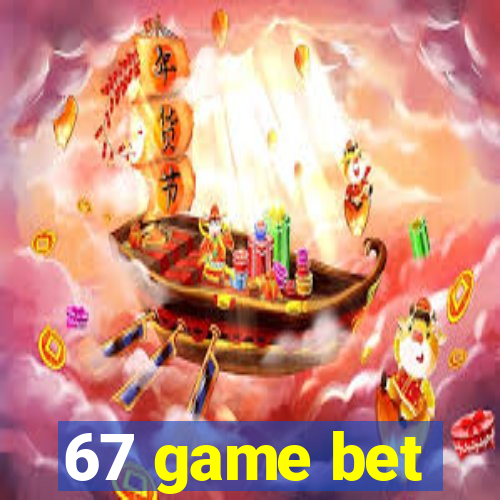 67 game bet