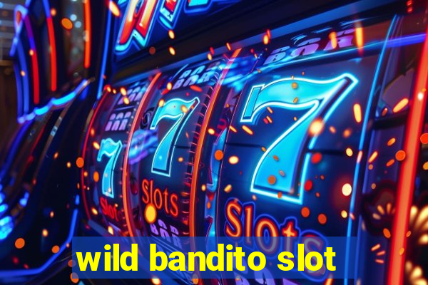 wild bandito slot