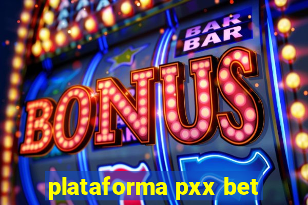 plataforma pxx bet