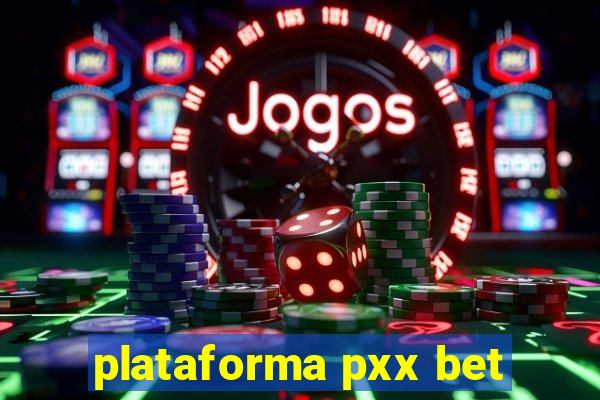 plataforma pxx bet