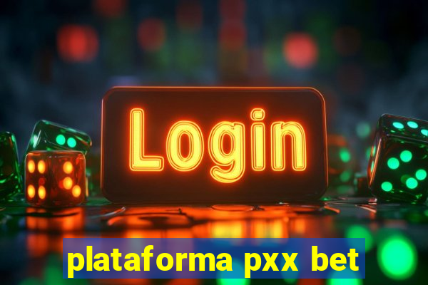 plataforma pxx bet