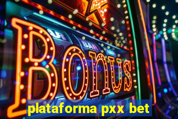 plataforma pxx bet