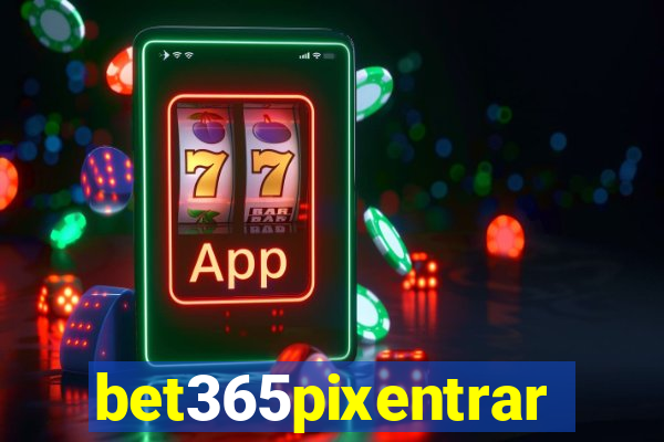 bet365pixentrar