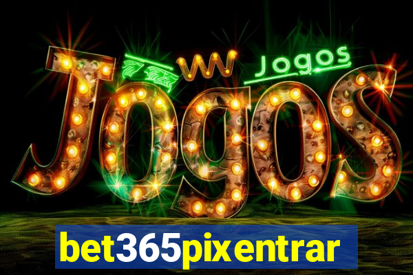 bet365pixentrar