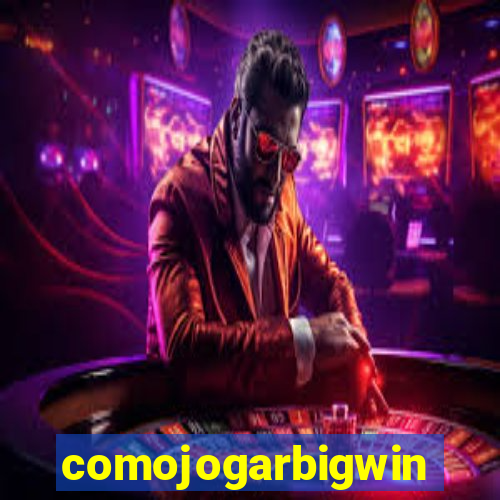 comojogarbigwin