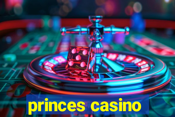 princes casino