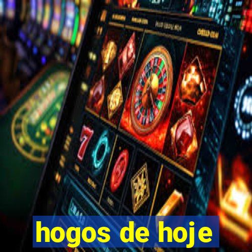 hogos de hoje