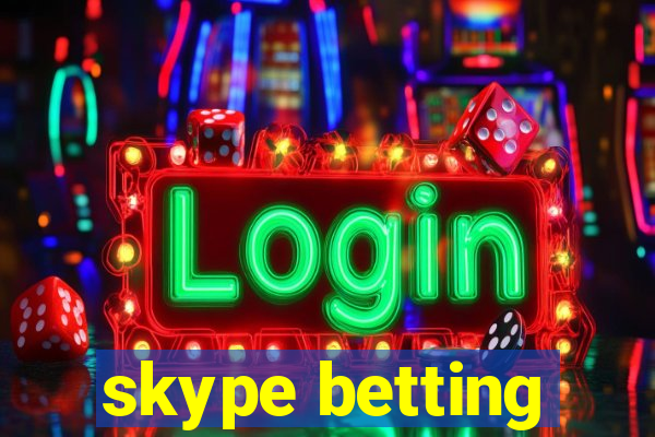 skype betting