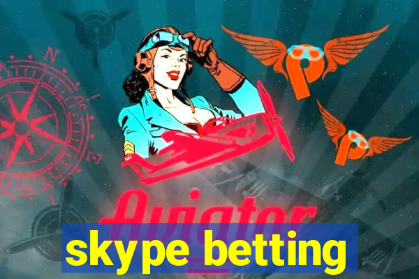 skype betting