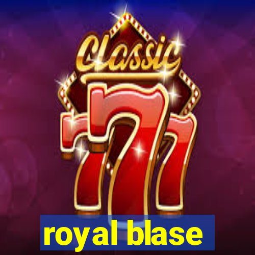 royal blase