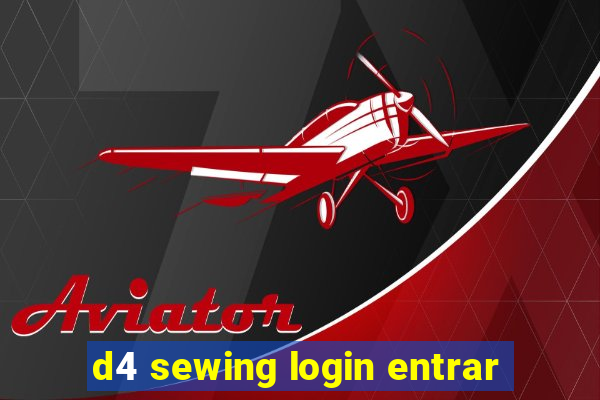 d4 sewing login entrar