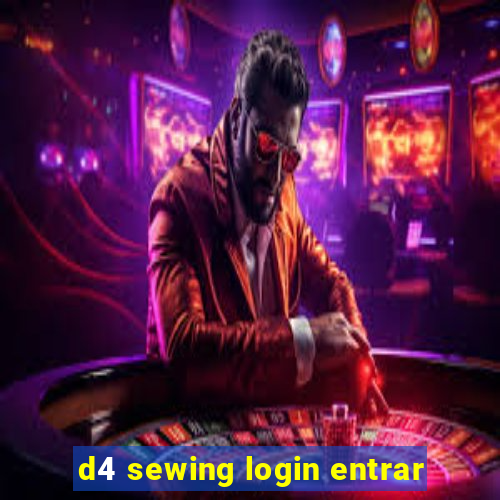 d4 sewing login entrar