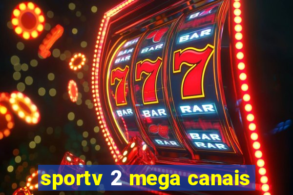 sportv 2 mega canais