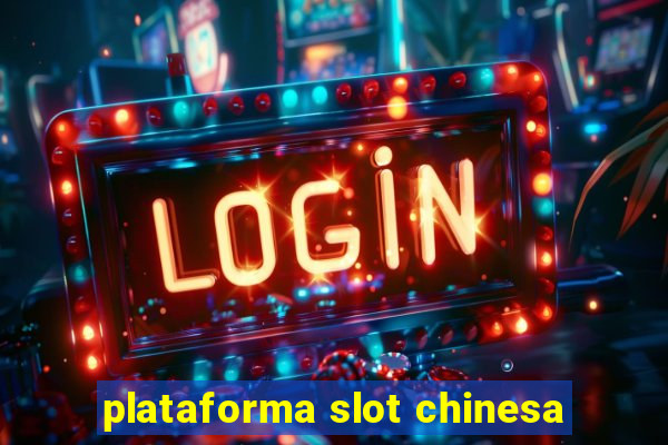 plataforma slot chinesa