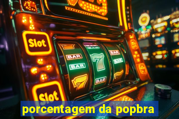 porcentagem da popbra