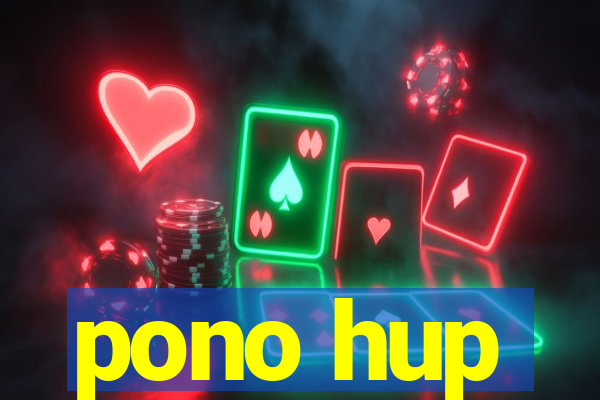 pono hup