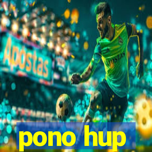 pono hup