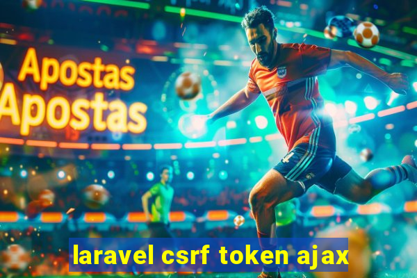 laravel csrf token ajax