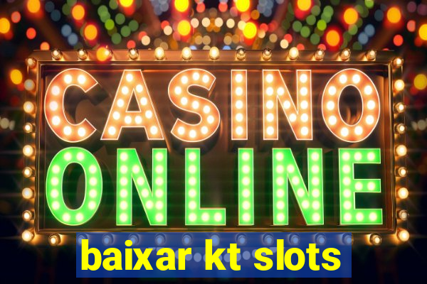 baixar kt slots