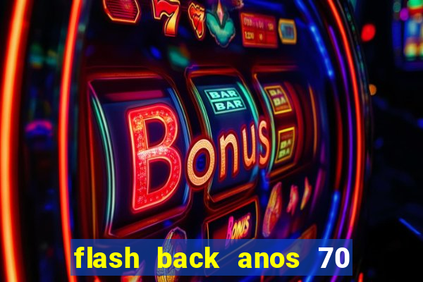 flash back anos 70 80 90 download gratis