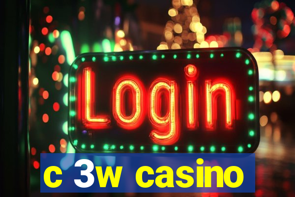 c 3w casino