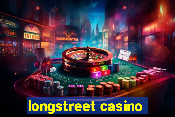 longstreet casino