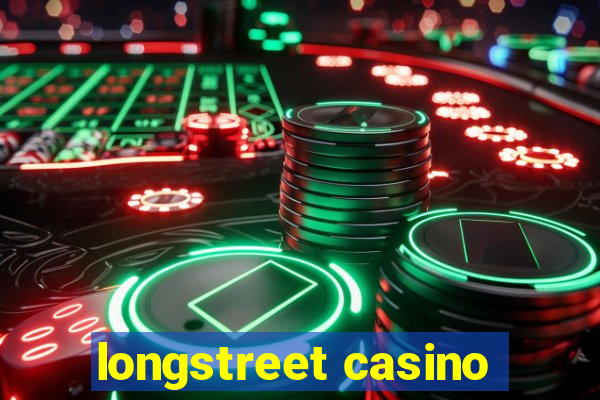 longstreet casino