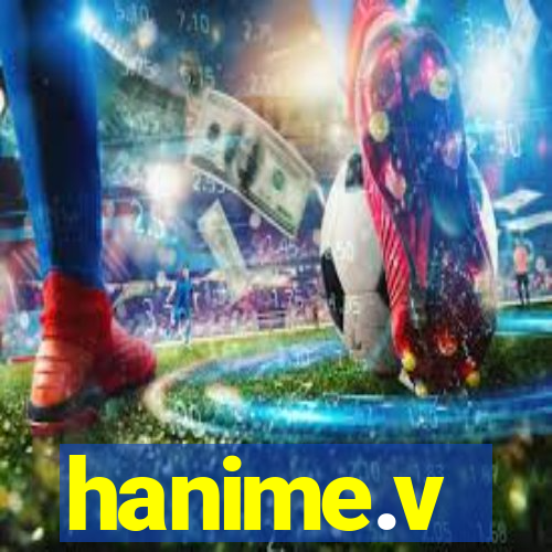 hanime.v