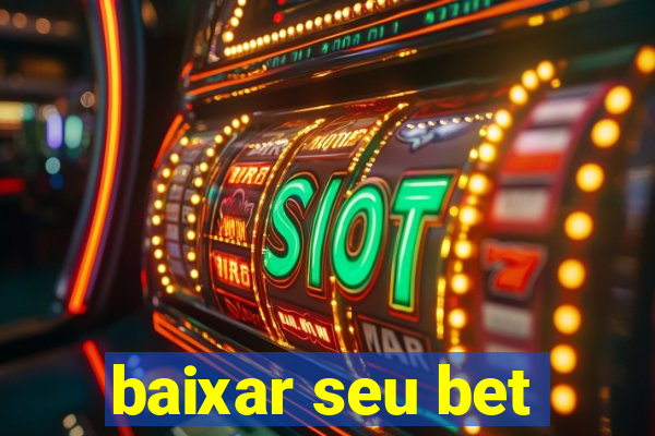 baixar seu bet