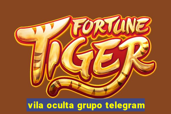 vila oculta grupo telegram