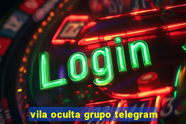 vila oculta grupo telegram