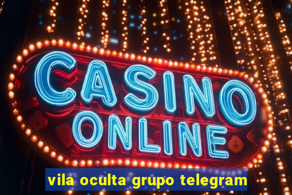 vila oculta grupo telegram