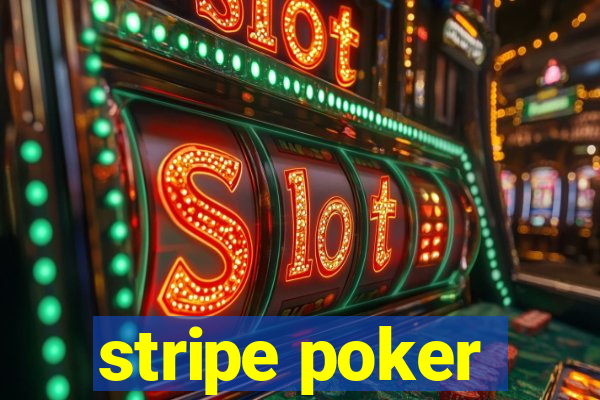 stripe poker