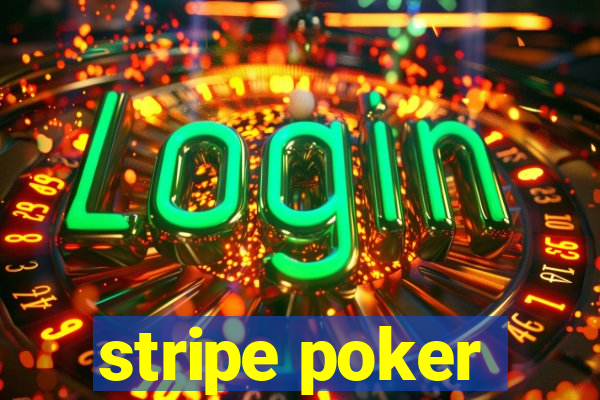 stripe poker