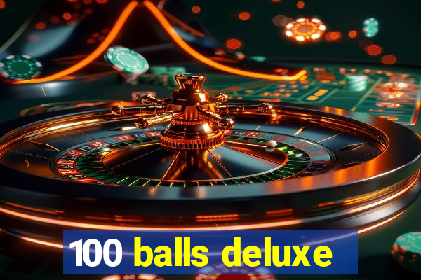 100 balls deluxe