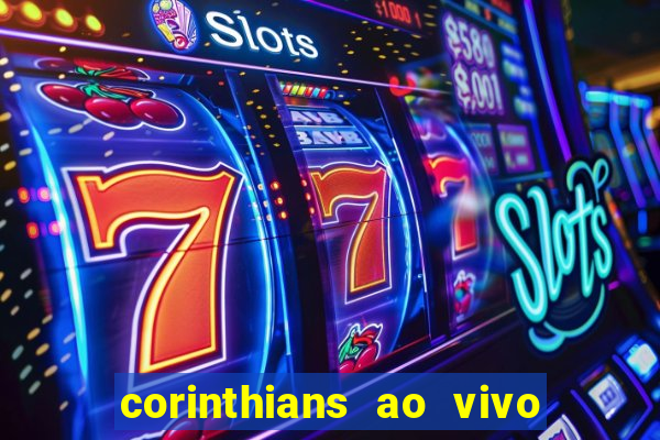 corinthians ao vivo multi multicanal