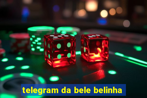 telegram da bele belinha