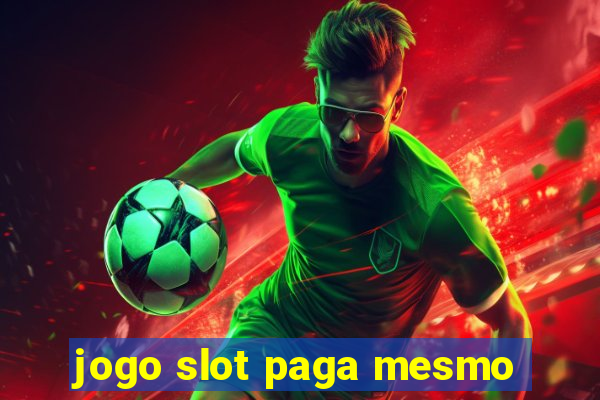 jogo slot paga mesmo