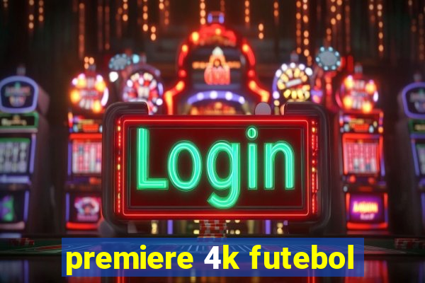 premiere 4k futebol