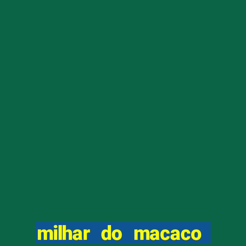 milhar do macaco que mais saem no jogo do bicho