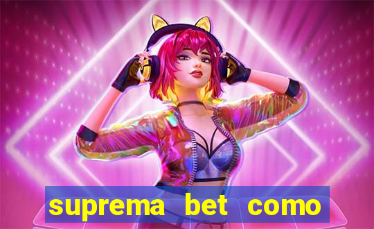 suprema bet como sacar dinheiro