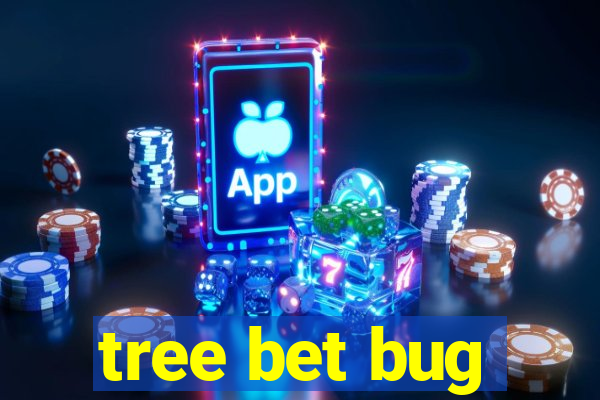 tree bet bug