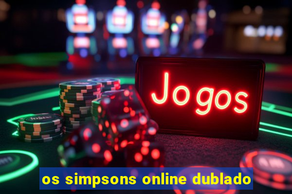 os simpsons online dublado