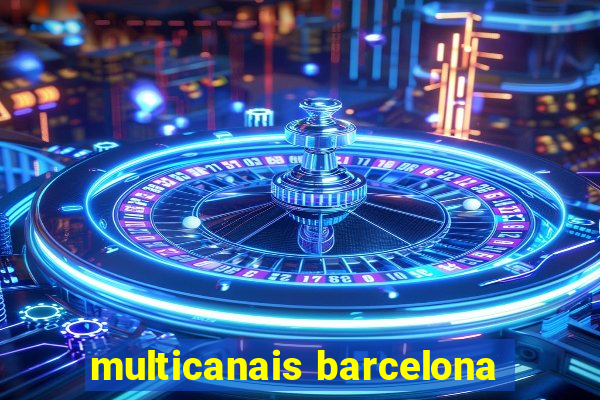 multicanais barcelona