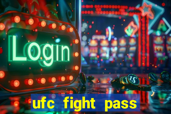 ufc fight pass onde assistir