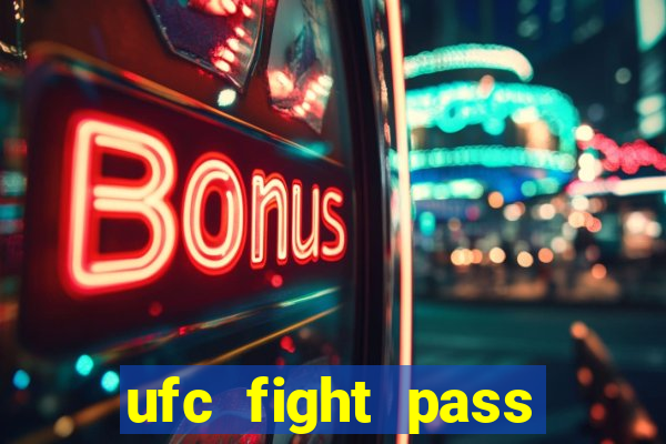 ufc fight pass onde assistir