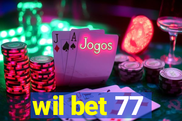 wil bet 77