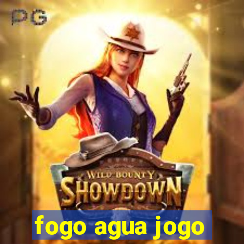 fogo agua jogo