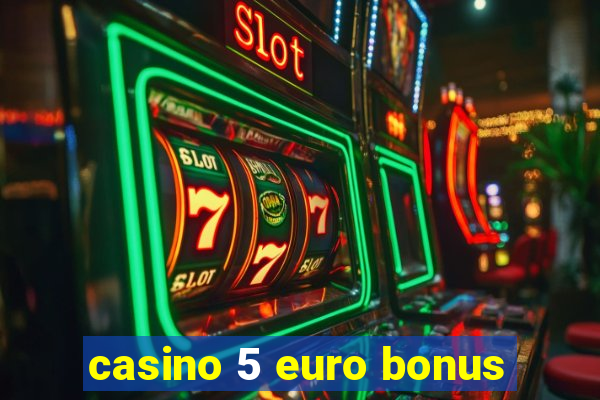 casino 5 euro bonus